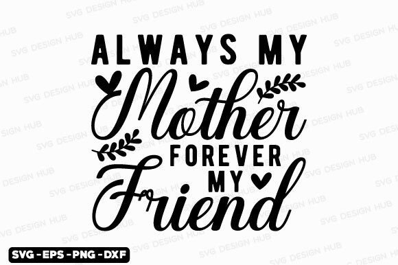 Download Mothers Day Svg,Always My Mother Forever - Premium Resources