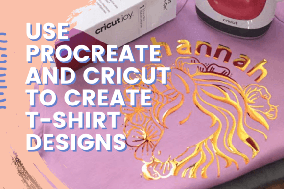 Download Use Procreate and Cricut to Create T-shirt Designs - Cricut Collection